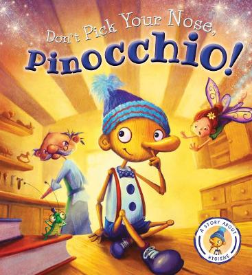 Book cover for Fairytales Gone Wrong: Don't Pick Your Nose, Pinocchio