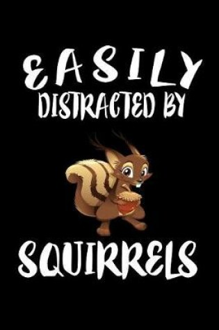 Cover of Easily Distracted By Squirrels