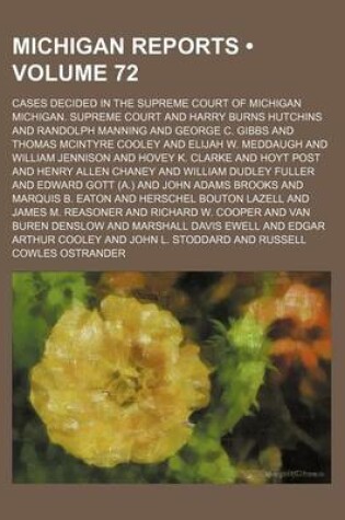 Cover of Michigan Reports (Volume 72); Cases Decided in the Supreme Court of Michigan