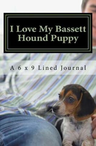 Cover of I Love My Bassett Hound Puppy