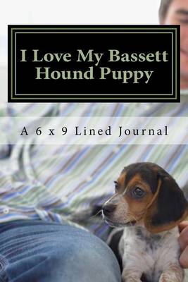 Cover of I Love My Bassett Hound Puppy