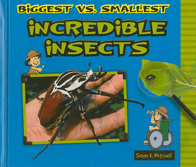 Cover of Biggest vs. Smallest Incredible Insects