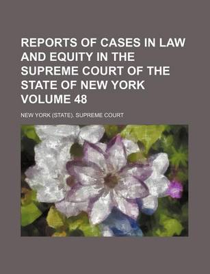 Book cover for Reports of Cases in Law and Equity in the Supreme Court of the State of New York Volume 48