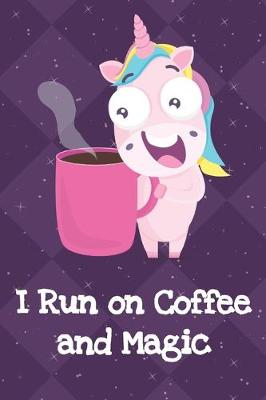 Book cover for I Run On Coffee And Magic