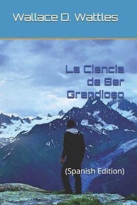 Book cover for La Ciencia de Ser Grandioso