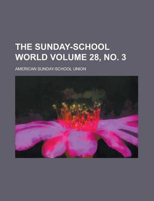 Book cover for The Sunday-School World Volume 28, No. 3