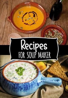 Cover of Recipes for Soup Maker