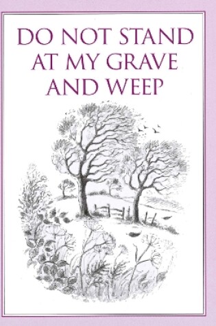 Cover of Do Not Stand at My Grave and Weep