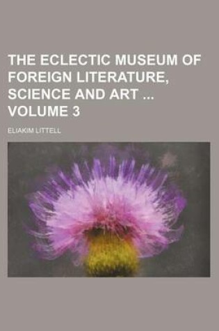 Cover of The Eclectic Museum of Foreign Literature, Science and Art Volume 3