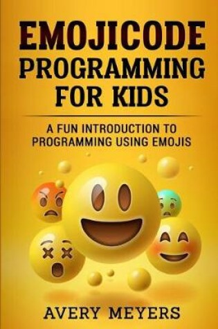 Cover of Emoji Code Programming for Kids