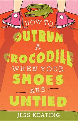 Book cover for How to Outrun a Crocodile When Your Shoes Are Untied