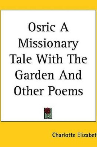 Cover of Osric a Missionary Tale with the Garden and Other Poems