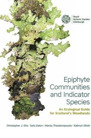 Cover of Epiphyte Communities and Indicator Species. An Ecological Guide for Scotland's Woodlands