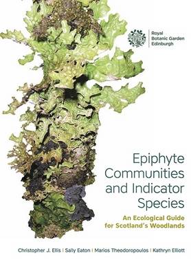 Book cover for Epiphyte Communities and Indicator Species. An Ecological Guide for Scotland's Woodlands