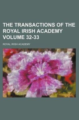 Cover of The Transactions of the Royal Irish Academy Volume 32-33