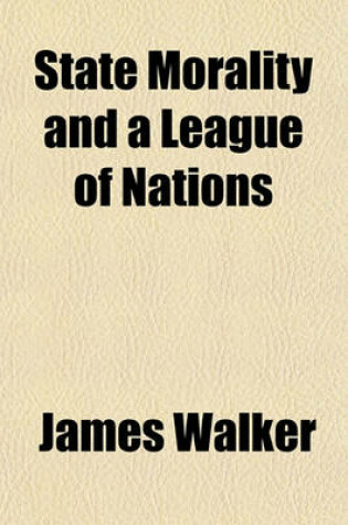 Cover of State Morality and a League of Nations