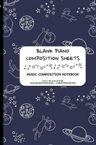 Cover of Trendoxy(TM) - Blank Piano Composition Sheets KIDS Music Composition Notebook (8.5 x 11 IN / 21.6 x 27.9 CM) 100 Pages, 3 Great Staves Per Page - Cute Space Cat Cover Design - Perfect For Beginners, Kids, Students