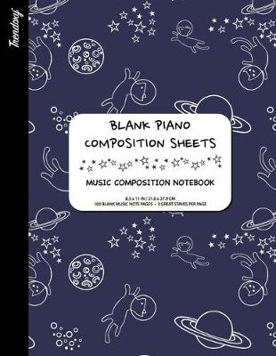 Book cover for Trendoxy(TM) - Blank Piano Composition Sheets KIDS Music Composition Notebook (8.5 x 11 IN / 21.6 x 27.9 CM) 100 Pages, 3 Great Staves Per Page - Cute Space Cat Cover Design - Perfect For Beginners, Kids, Students