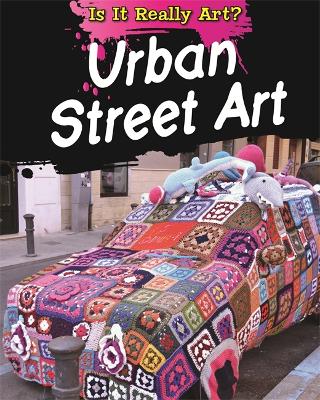 Book cover for Is It Really Art?: Urban Street Art