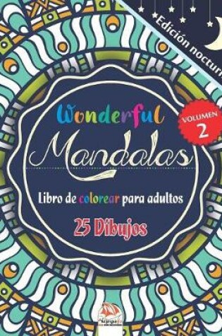 Cover of Wonderful Mandalas 2 - Edicion nocturna - Libro de Colorear para Adultos