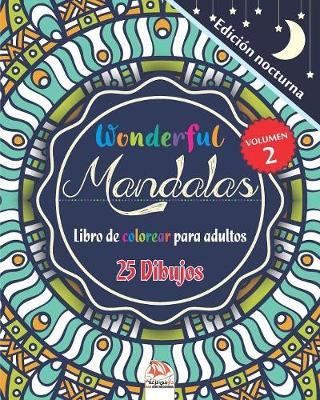 Book cover for Wonderful Mandalas 2 - Edicion nocturna - Libro de Colorear para Adultos