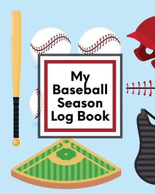 Book cover for My Baseball Season Log Book