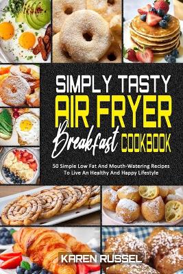 Book cover for Simply Tasty Air Fryer Breakfast Cookbook