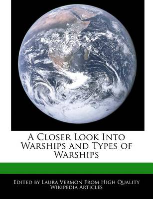 Book cover for A Closer Look Into Warships and Types of Warships