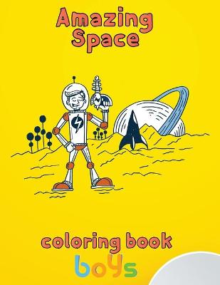 Book cover for Amazing Space Coloring Book Boys