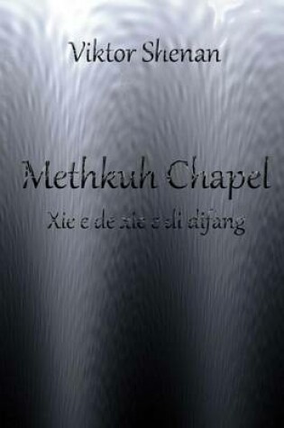 Cover of Methkuh Chapel - XIE E de XIE E Di Difang