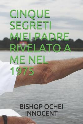 Book cover for Cinque Segreti Miei Padre Rivelato a Me Nel 1975