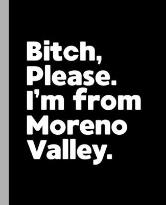 Book cover for Bitch, Please. I'm From Moreno Valley.