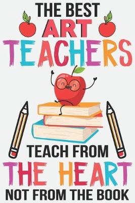 Book cover for The best art teachers teach from the heart not from the book