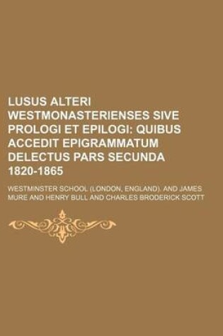 Cover of Lusus Alteri Westmonasterienses Sive Prologi Et Epilogi