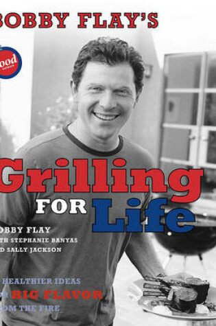 Cover of Bobby Flay's Grilling for Life