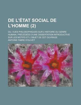 Book cover for de L'Etat Social de L'Homme; Ou, Vues Philosophiques Sur L'Histoire Du Genre Humain, Precedees D'Une Dissertation Introductive Sur Les Motifs Et L'Obj