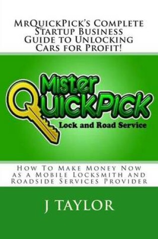 Cover of Mrquickpick's Complete Startup Business Guide to Unlocking Cars for Profit!