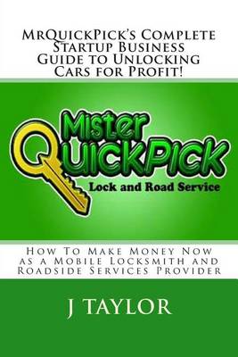 Book cover for Mrquickpick's Complete Startup Business Guide to Unlocking Cars for Profit!