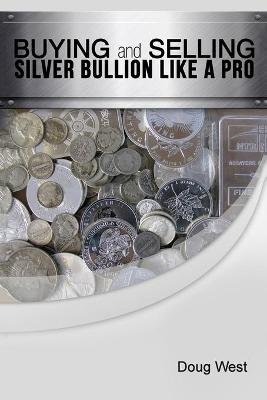 Cover of Buying and Selling Silver Bullion Like a Pro