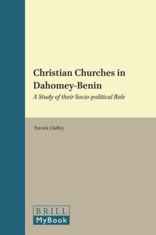 Cover of Christian Churches in Dahomey-Benin: A Study of Their Socio-Political Role