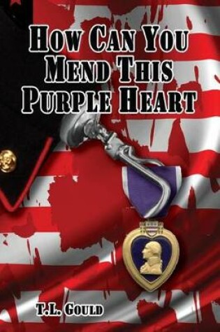 Cover of How Can You Mend This Purple Heart