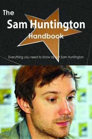 Cover of The Sam Huntington Handbook - Everything You Need to Know about Sam Huntington