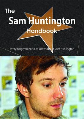 Book cover for The Sam Huntington Handbook - Everything You Need to Know about Sam Huntington