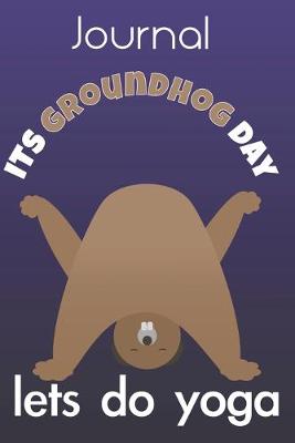 Book cover for Groundhog Day Let's Do Yoga Journal