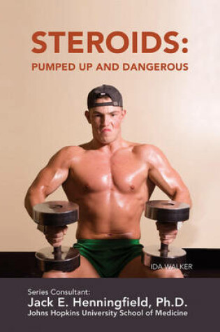 Cover of Steroids: Pumped Up and Dangerous