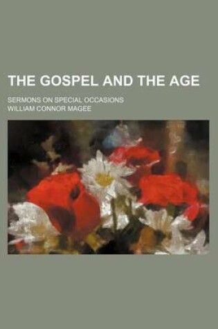 Cover of The Gospel and the Age; Sermons on Special Occasions