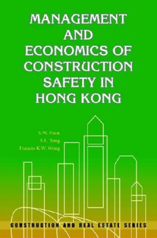 Cover of Management and Economics of Construction Safety in Hong Kong