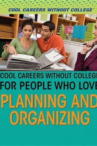 Cover of Cool Careers Without College for People Who Love Planning and Organizing