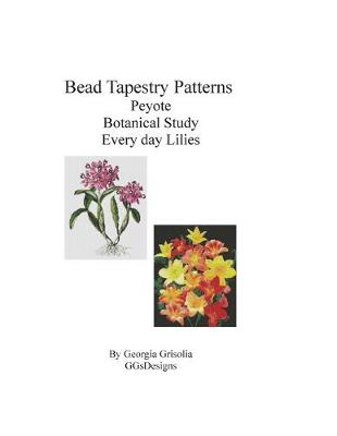 Book cover for Bead Tapestry Patterns Peyote Botanical Study Every Day Lilies