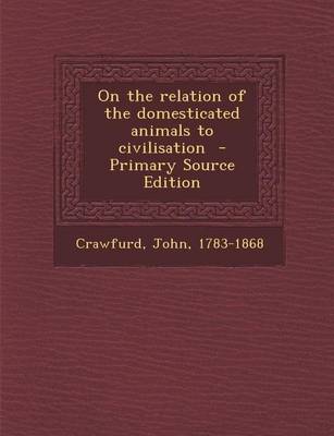 Book cover for On the Relation of the Domesticated Animals to Civilisation